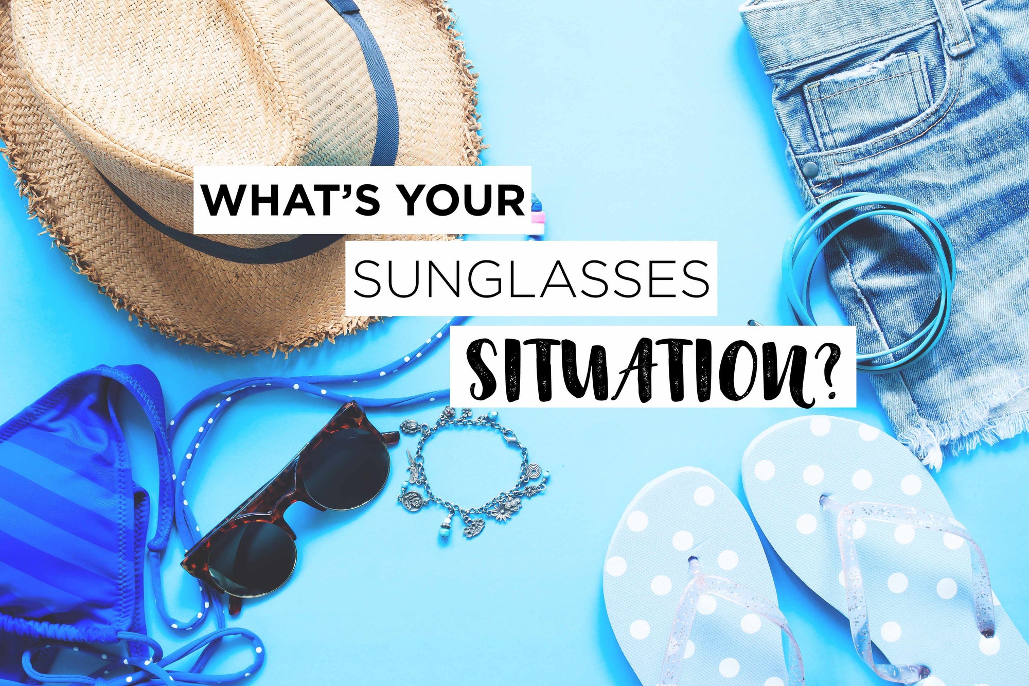 5 Sunglasses You Can Wear Depending on Your Summer Situation